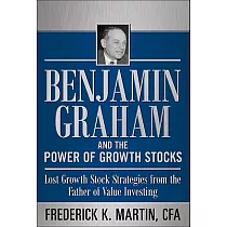 Benjamin Graham and the Power of Growth Stocks： Lost Growth Stock Strategies from the Father of Value Investing