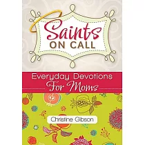 Saints on Call： Everyday Devotions for M： Everyday Devotions for Moms
