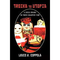 Troika to Utopia： A Docu─Drama in Three─Quarter Time