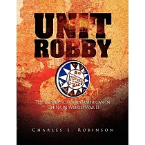Unit Robby： The Experience of an American in China in World War II