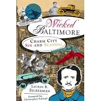 Wicked Baltimore： Charm City Sin and Scandal