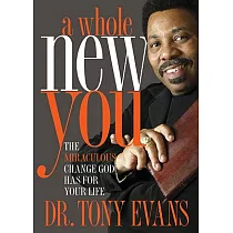 A Whole New You： The Miraculous Change God Has for Your Life