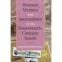 Women Writers and Journalists in the Nineteenth─Century South