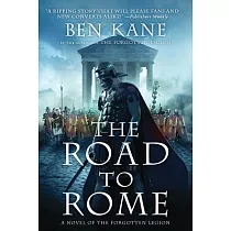 The Road to Rome： A Novel of the Forgotten Legion