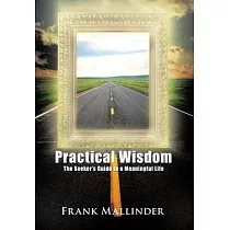 Practical Wisdom： The Seeker’s Guide to a Meaningful Life