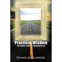 Practical Wisdom： The Seeker’s Guide to a Meaningful Life