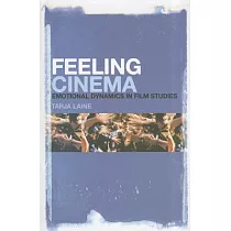Feeling Cinema： Emotional Dynamics in Film Studies