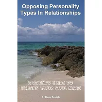 Opposing Personality Types in Relationships： A Dater’s Guide to Finding Your Soul Mate