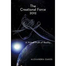 The Creational Force 2012： A Virtual Truth of Reality