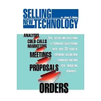 Selling New Technology： Tips， Tactics and Tales from a Technology Sales Person