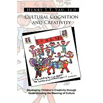 Cultural Cognition and Creativity： Developing Children’s Creativity Through Understanding the Meaning of Culture