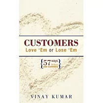 Customers Love ’em or Lose ’em： 57 Ways to Love Your Customers