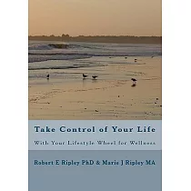Take Control of Your Life： With Your Lifestyle Wheel for Wellness