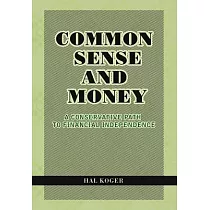Common Sense and Money： A Conservative Path to Financial Independence
