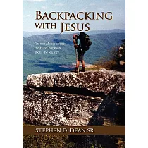 Backpacking With Jesus： Its Not Always About the Hike， but More About the Journey