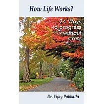 How Life Works?： 24 Ways to Progress Without Stress