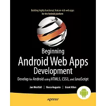 Beginning Android Web Apps Development： Develop for Android Using HTML5， CSS3， and Javascript
