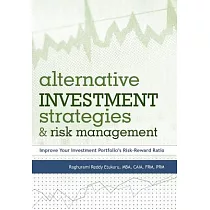 Alternative Investment Strategies and Risk Management： Improve Your Investment Portfolio’s Risk─Reward Ratio