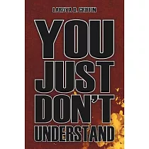 You Just Don’t Understand