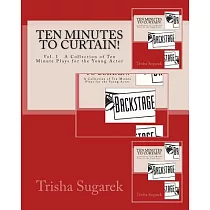 Ten Minutes to Curtain!： A Collection of Short Plays for the Young Actor