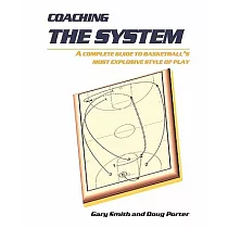 Coaching the System： A Complete Guide to Basketball’s Most Explosive Style of Play