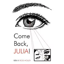 Come Back， Julia!： A Tale of Love， Loves Lost， Abuse， and the Come Back!