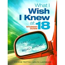 What I Wish I Knew at 18： Life Lessons for the Road Ahead