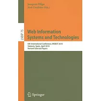 Web Information Systems and Technologies： 6th International Conference， WEBIST 2010， Valencia， Spain， April 7─10， 2010， Revised