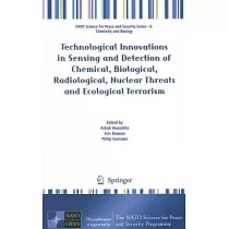 Technological Innovations in Sensing and Detection of Chemical， Biological， Radiological， Nuclear Threats and Ecological Terrorism