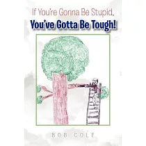 If You’re Gonna Be Stupid， You’ve Gotta Be Tough!