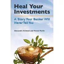 Heal Your Investments： A Story Your Banker Will Never Tell You