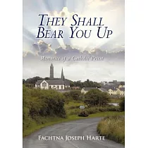 They Shall Bear You Up： Memories of a Catholic Priest