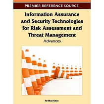 Information Assurance and Security Technologies for Risk Assessment and Threat Management： Advances