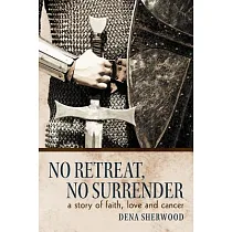 博客來-No Retreat, No Surrender: A Story of Faith, Love and Cancer.