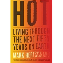 Hot： Living Through the Next Fifty Years on Earth