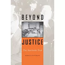 Beyond Justice： The Auschwitz Trial