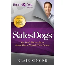 SalesDogs： You Don’t Have to Be an Attack Dog to Explode Your Income