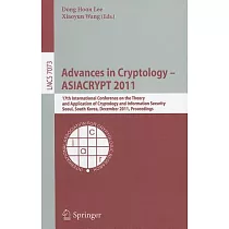 Advances in Cryptology ─ ASIACRYPT 2011： 17th International Conference on the Theory and Application of Cryptology and Informati