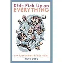 Kids Pick Up on Everything： How Parental Stress Is Toxic to Kids