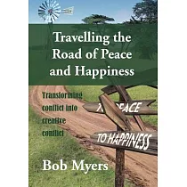 Travelling the Road of Peace and Happiness： Transforming Conflict into Creative Conflict
