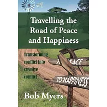 Travelling the Road of Peace and Happiness： Transforming Conflict into Creative Conflict