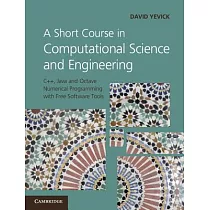 A Short Course in Computational Science and Engineering： C++， Java and Octave Numerical Programming with Free Software Tools