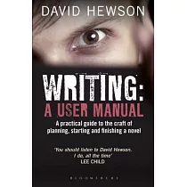Writing： A User’s Manual： A Practical Guide to Planning， Starting and Finishing a Novel