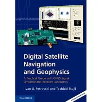 Digital Satellite Navigation and Geophysics： A Practical Guide with Gnss Signal Simulator and Receiver Laboratory