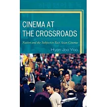 Cinema at the Crossroads： Nation and the Subject in East Asian Cinema