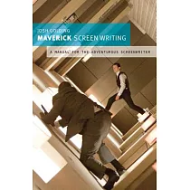 Maverick Screenwriting： A Manual for the Adventurous Screenwriter