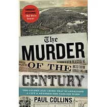 The Murder of the Century： The Gilded Age Crime That Scandalized a City and Sparked the Tabloid Wars
