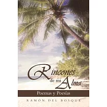 Rincones De Mi Alma： Poemas Y Poesias