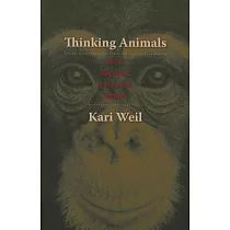 Thinking Animals： Why Animal Studies Now?
