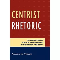 Centrist Rhetoric： The Production of Political Transcendence in the Clinton Presidency